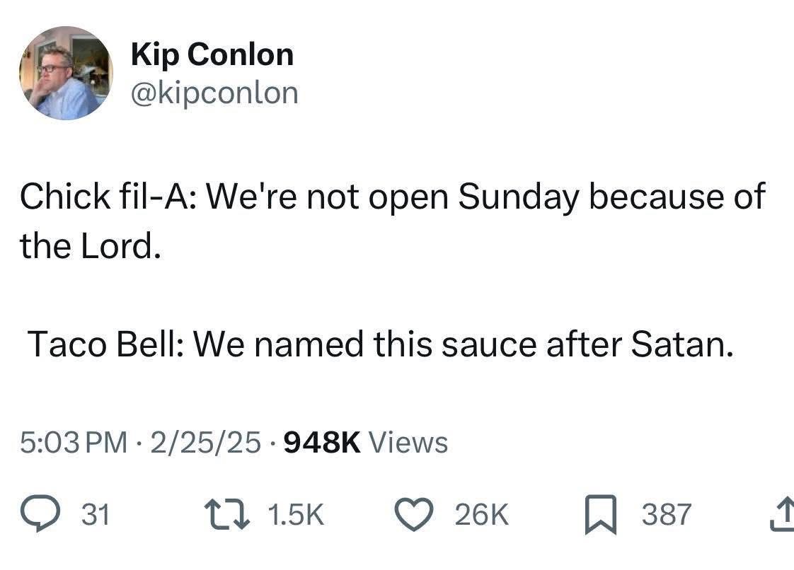 Chick-fil-A is so holy they're closed on Sundays, but Taco Bell is out here naming sauces after Satan lol