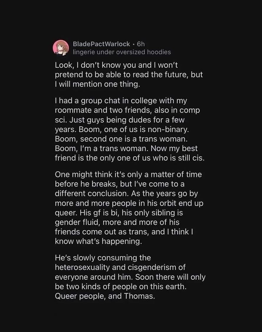 Dude's entire friend group is becoming queer, and he's the only one left who isn't