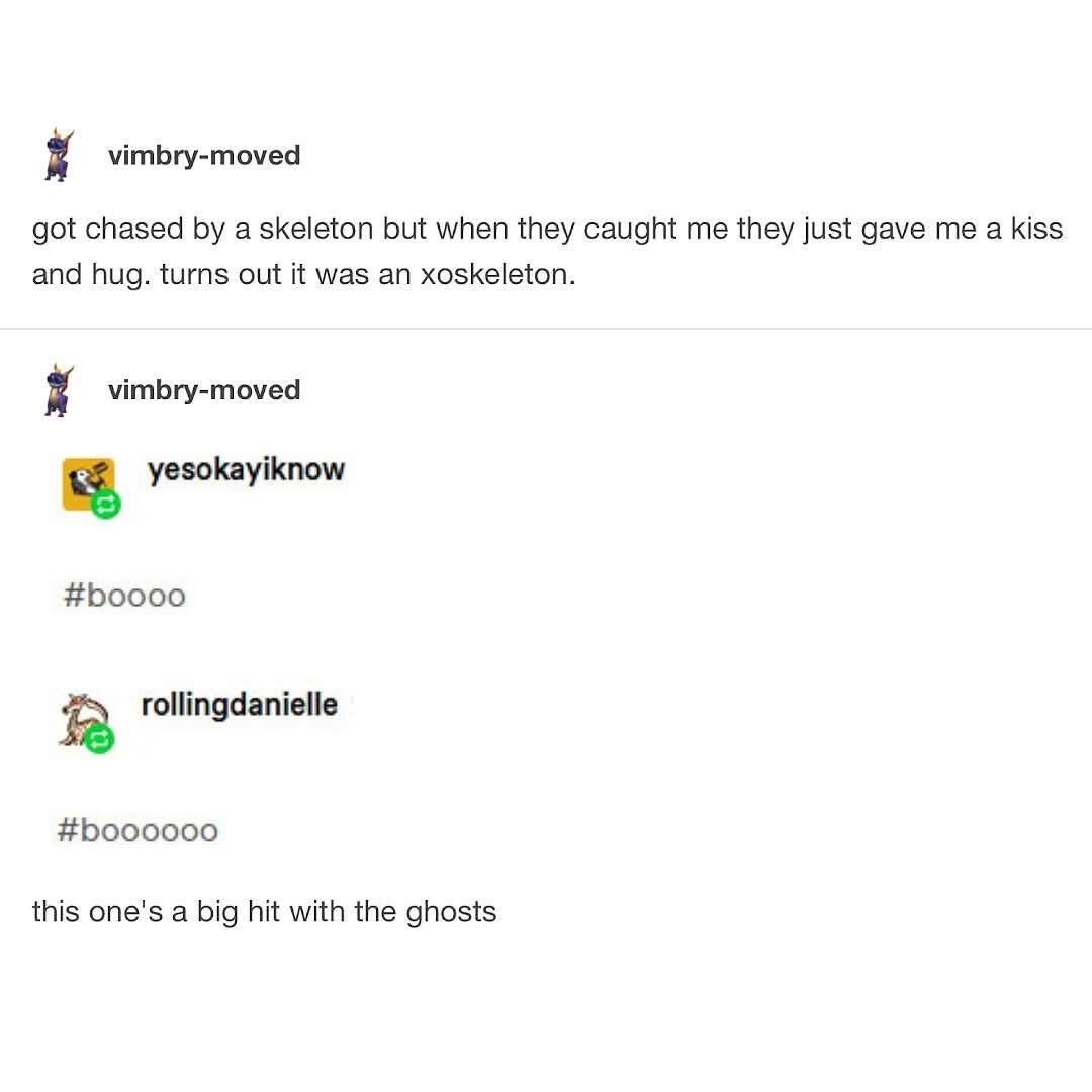 When a skeleton chasing you turns out to be an xoskeleton who just wants hugs and kisses lol
