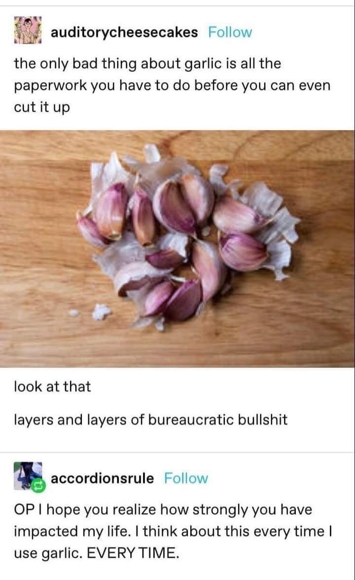 Me dealing with the "layers and layers" of peeling garlic. It's not that deep, y'all.