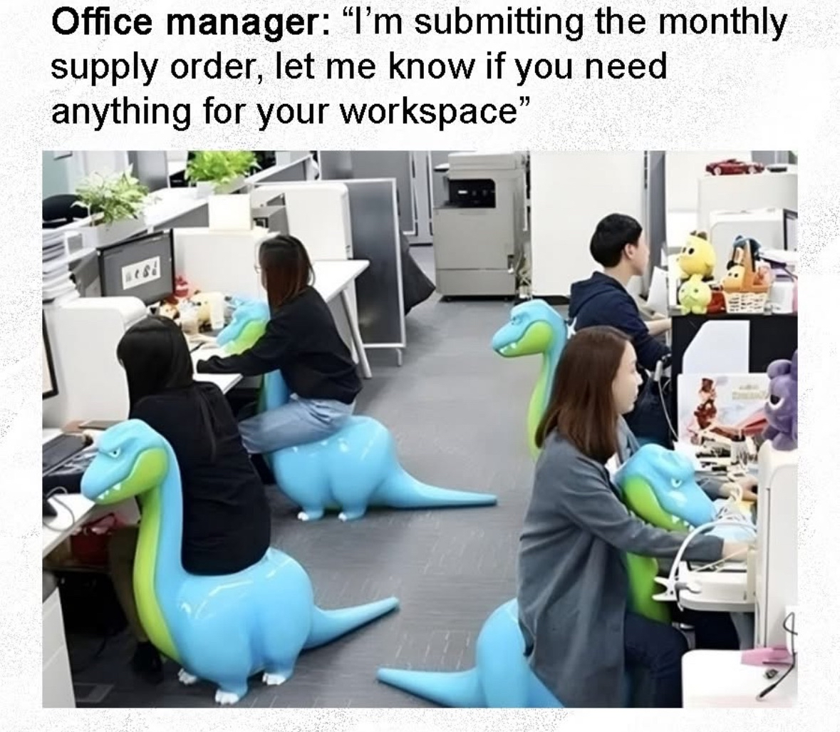 When the office manager asks about supply orders and you realize this is what you actually need