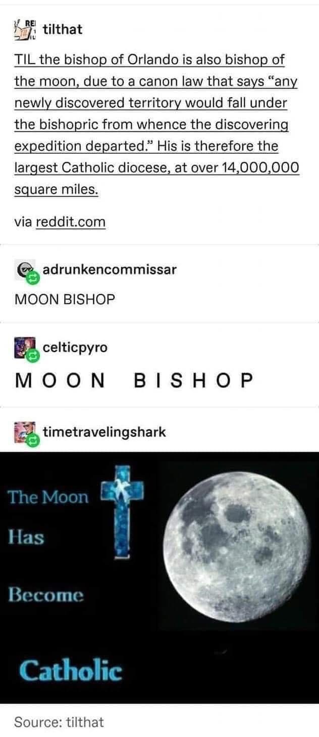 So apparently the bishop of Orlando is also the bishop of the moon and that makes it the largest diocese?