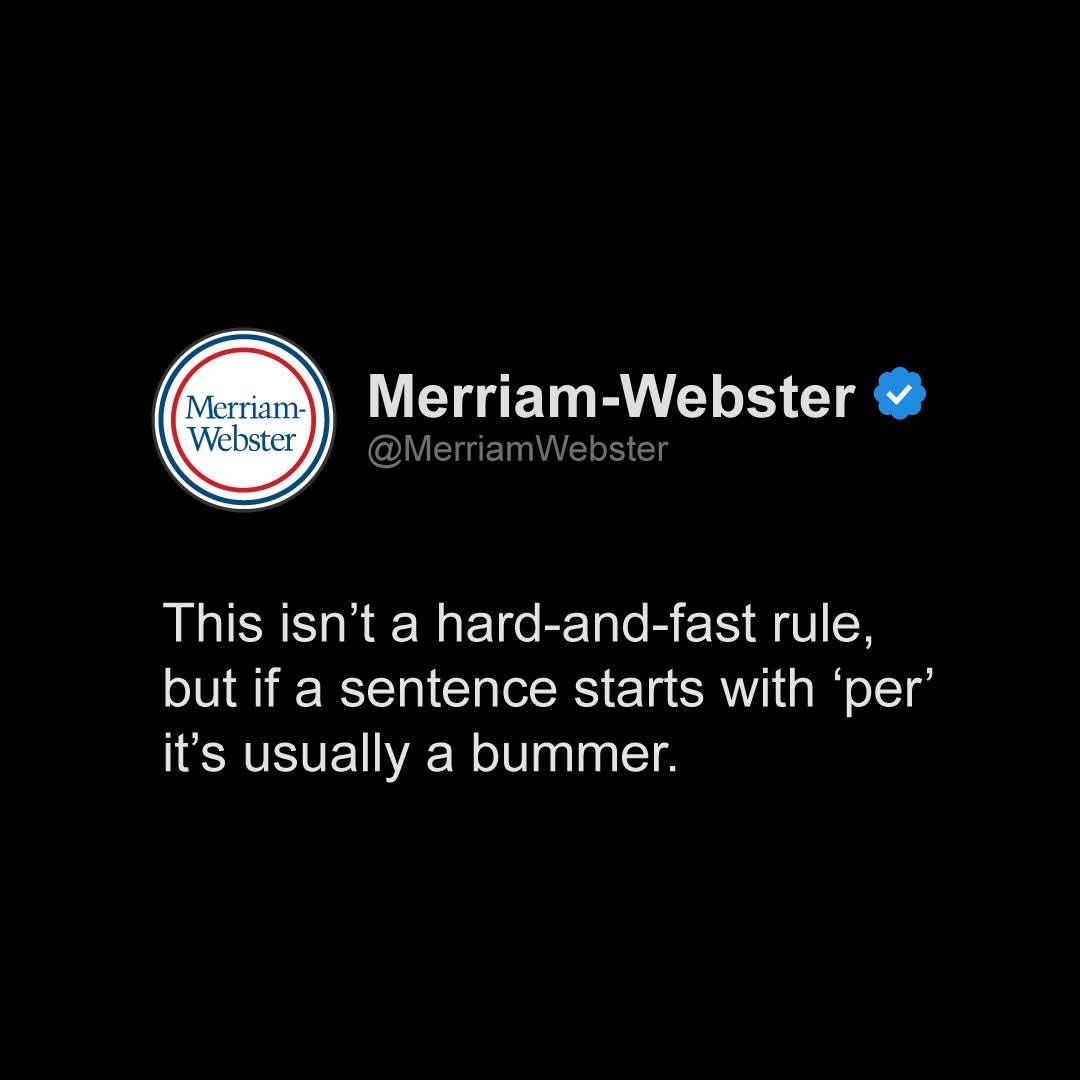 Merriam-Webster dropping truth bombs about how every sentence starting with 'per' is basically bad news