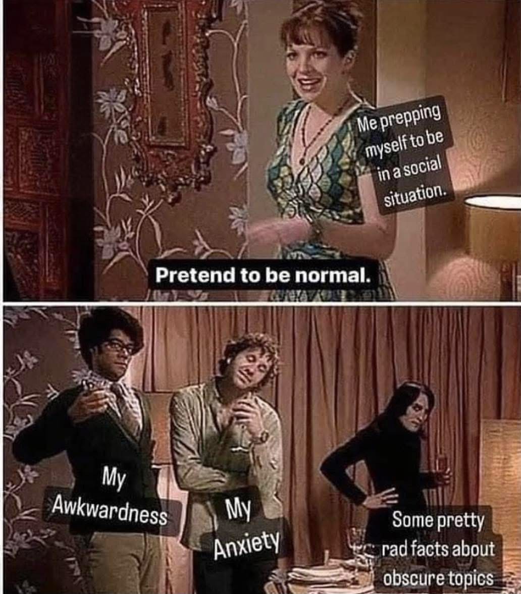 Me preparing for a social situation vs. how I actually act