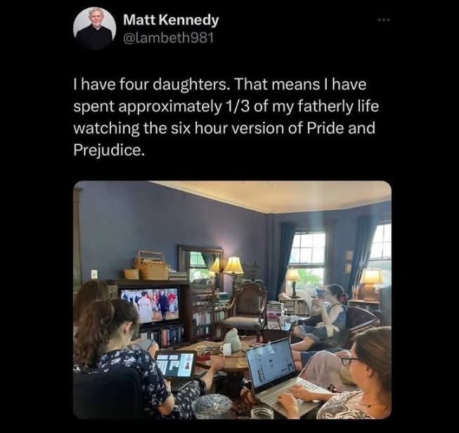 When you have four daughters and have to watch Pride and Prejudice for the millionth time