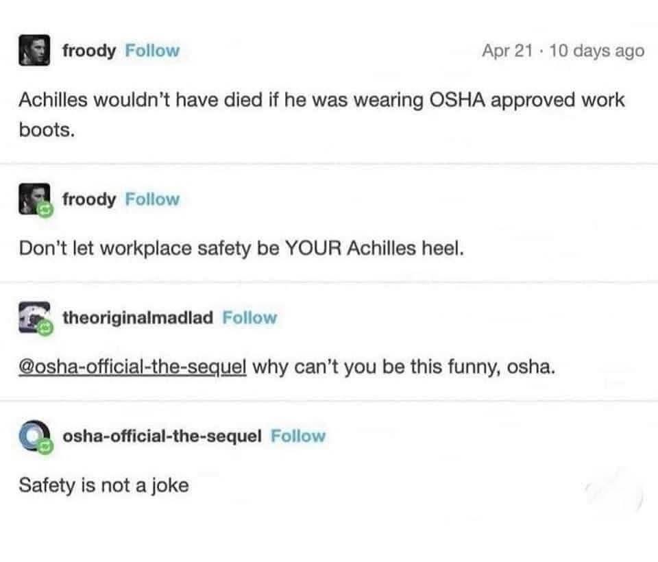 So OSHA responded to a meme about Achilles and their response is just Nope, safety first lol