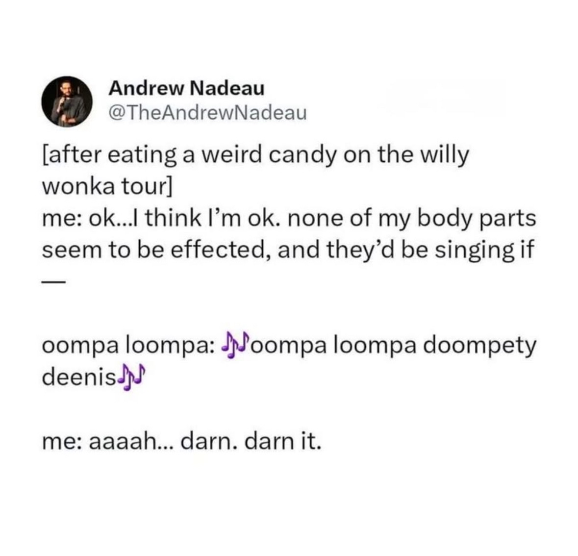 Me after eating some weird candy and realizing my body parts are gonna start singing Oompa Loompa songs