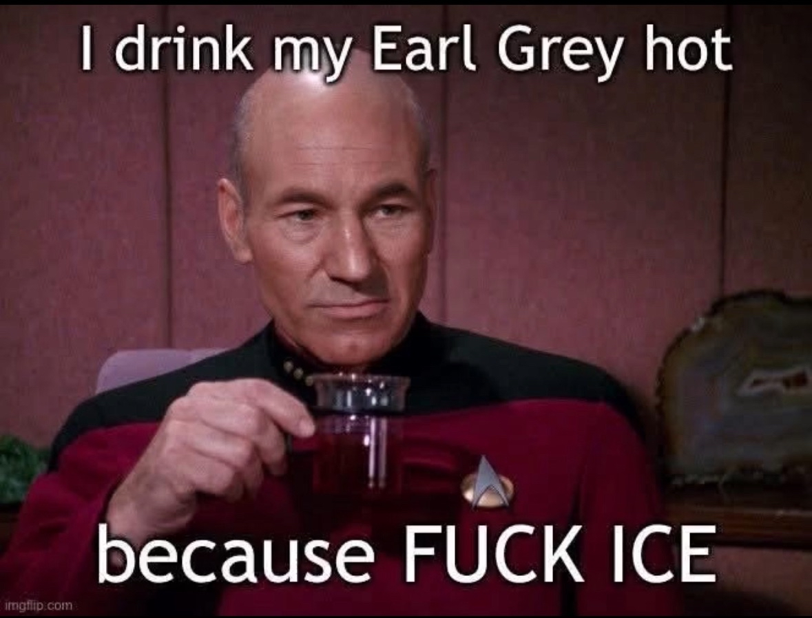 Captain Picard really said 'fuck ice' before it was cool.