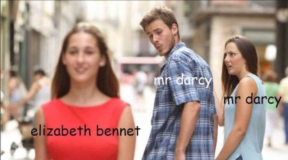 When you're Mr. Darcy and you realize you're supposed to be pursuing Elizabeth Bennet, not another Mr. Darcy