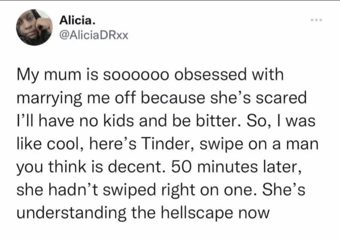 My mom thought my Tinder activity would be a hellscape, but turns out she's the one who can't find anyone decent.