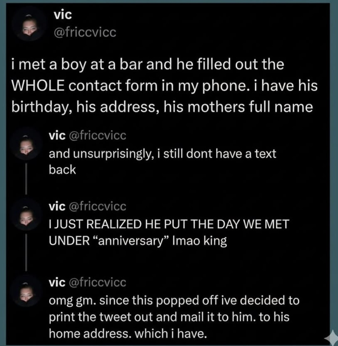 This guy filled out my entire contact form and then put the day we met under 'anniversary'. He's a king, but also I still don't have a text back lol.
