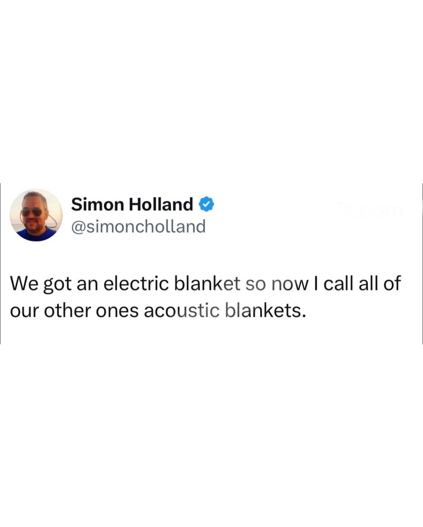 lol this guy just decided to rename all his regular blankets 'acoustic blankets' because he got an electric one