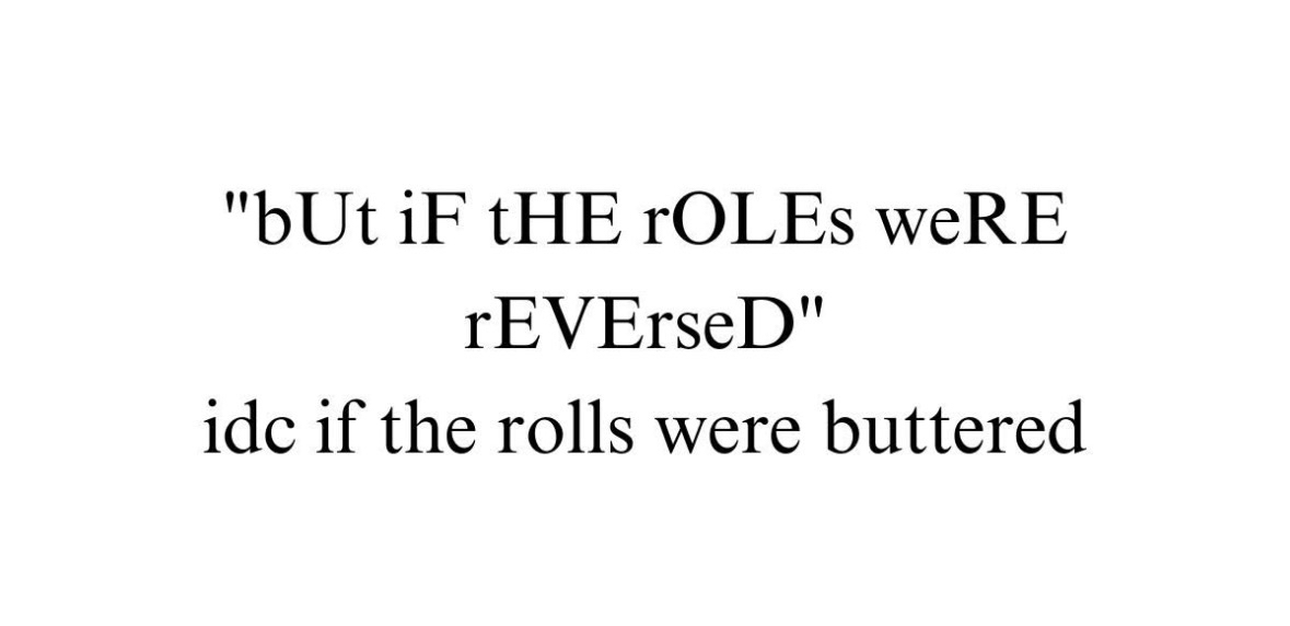 idc if the rolls were buttered