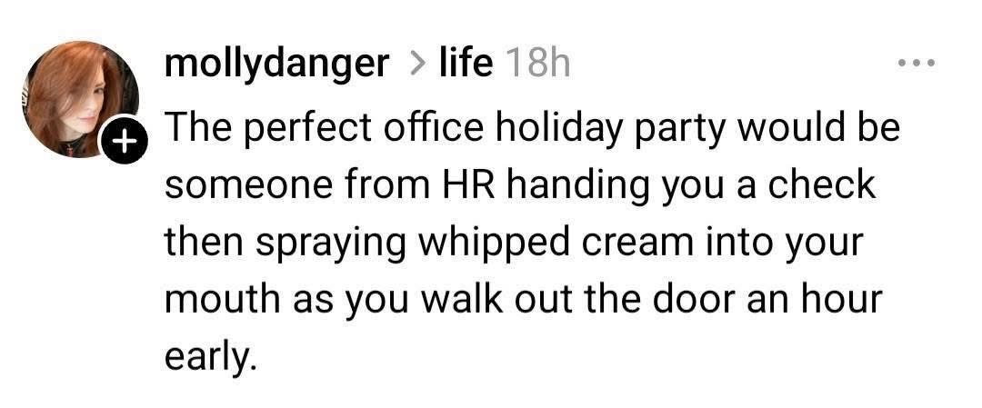 This would be my ideal office holiday party ngl