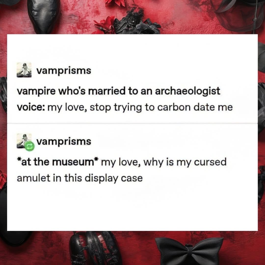 When your archaeologist husband keeps finding your old stuff and trying to date it lol