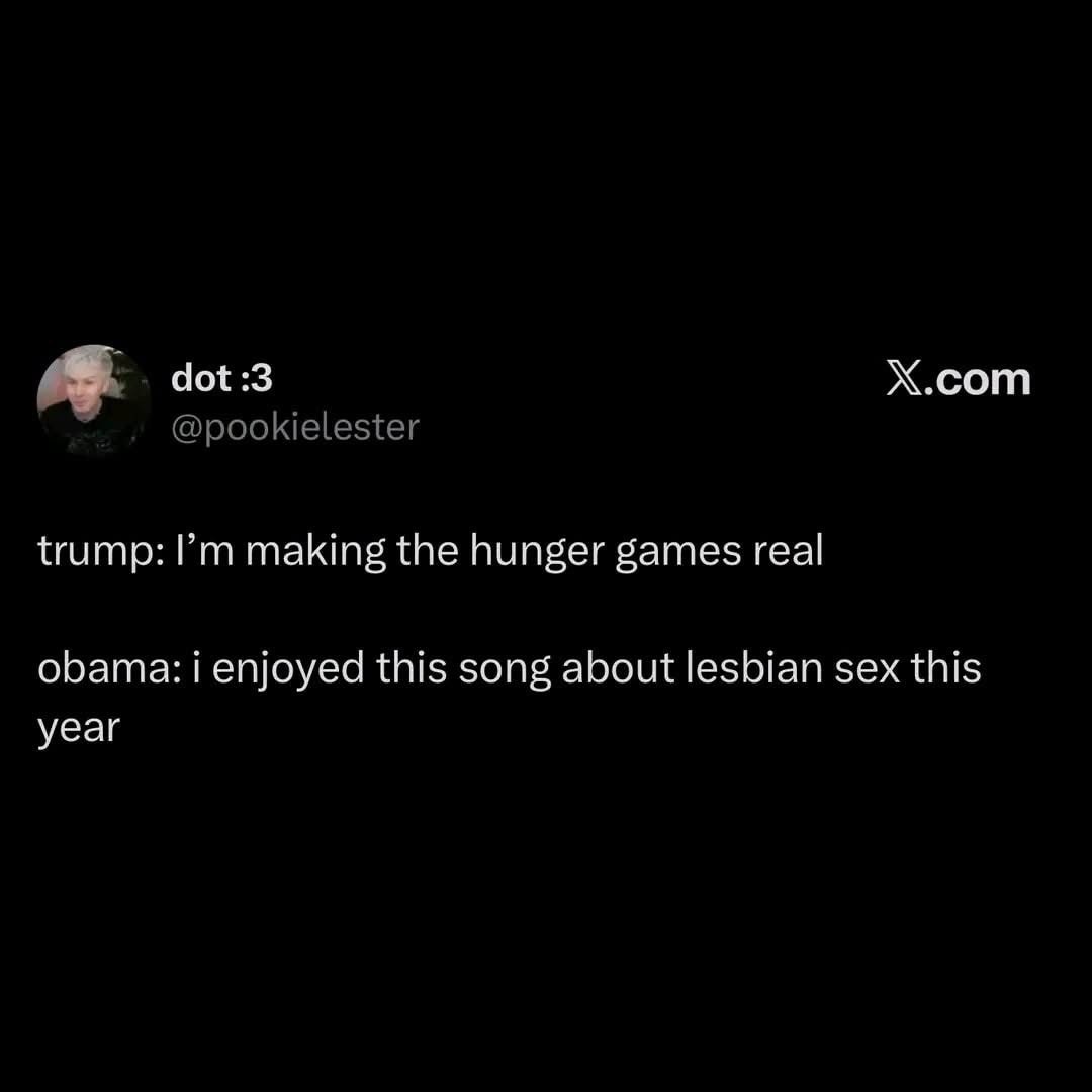 Trump: I'm making the hunger games real. Obama: I enjoyed this song about lesbian sex this year. This is what happens when you give them both a mic.