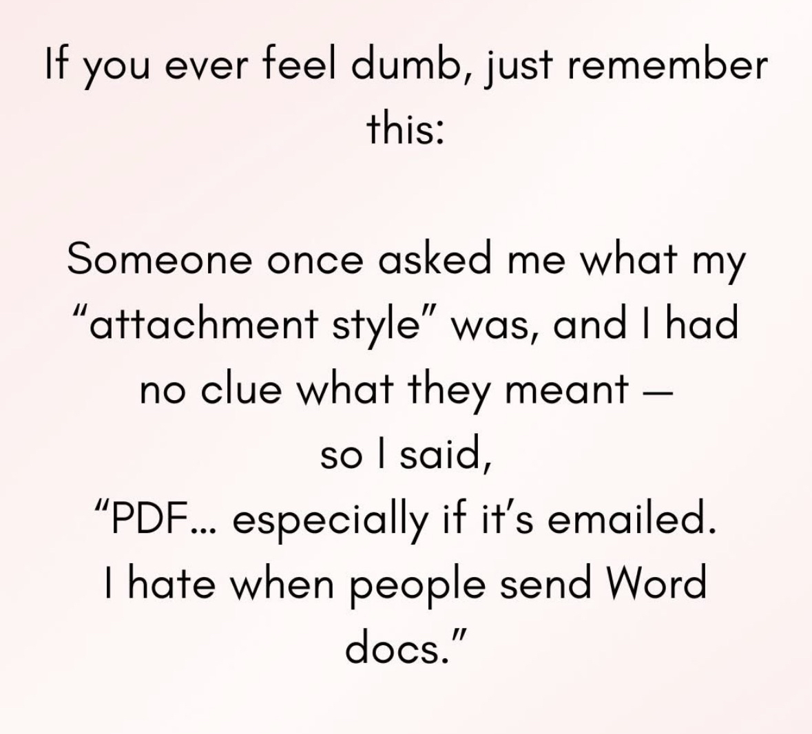 When someone asks about your attachment style and you only know file types.