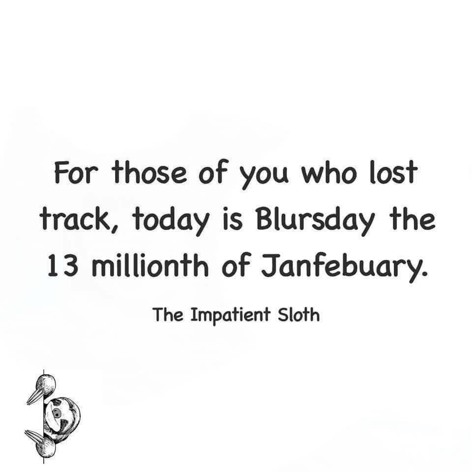 Idk about you, but it feels like we're still stuck in Janfebuary.