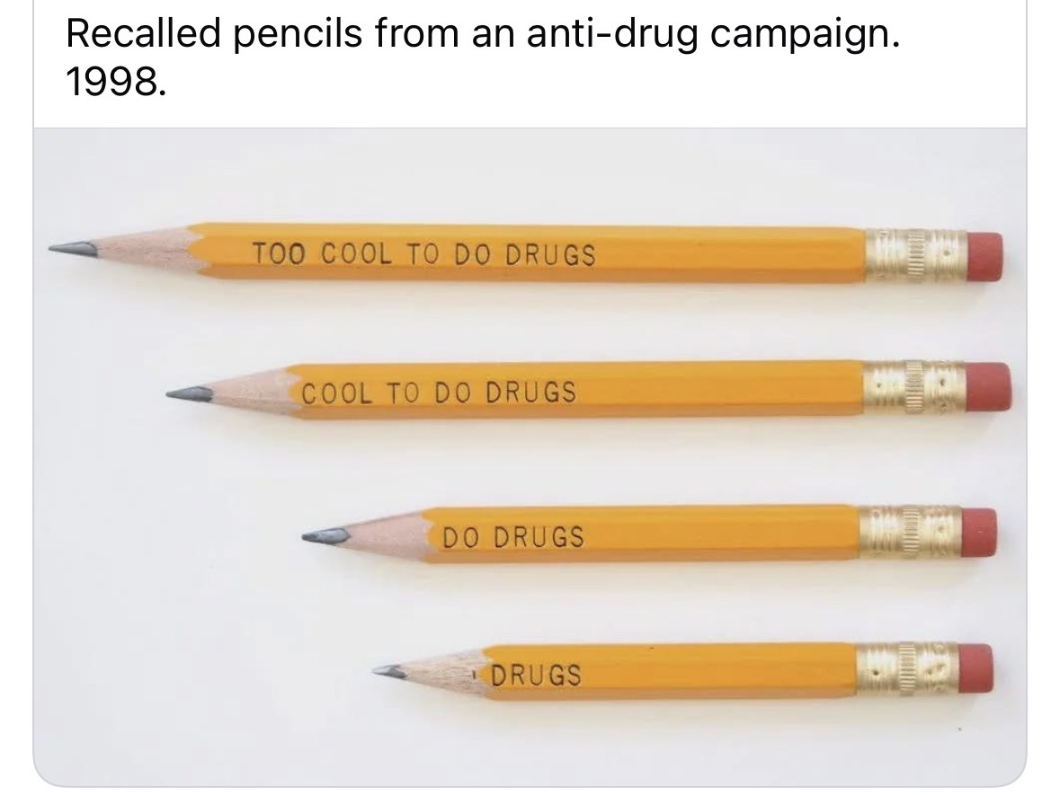 These anti-drug pencils really understand the assignment, starting with "too cool" and ending with just... "drugs."