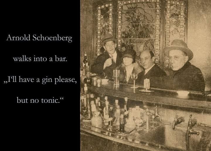 Get it? Arnold Schoenberg, composer of atonality, wants his gin without tonic because he doesn't like things that are supposed to sound good together haha.