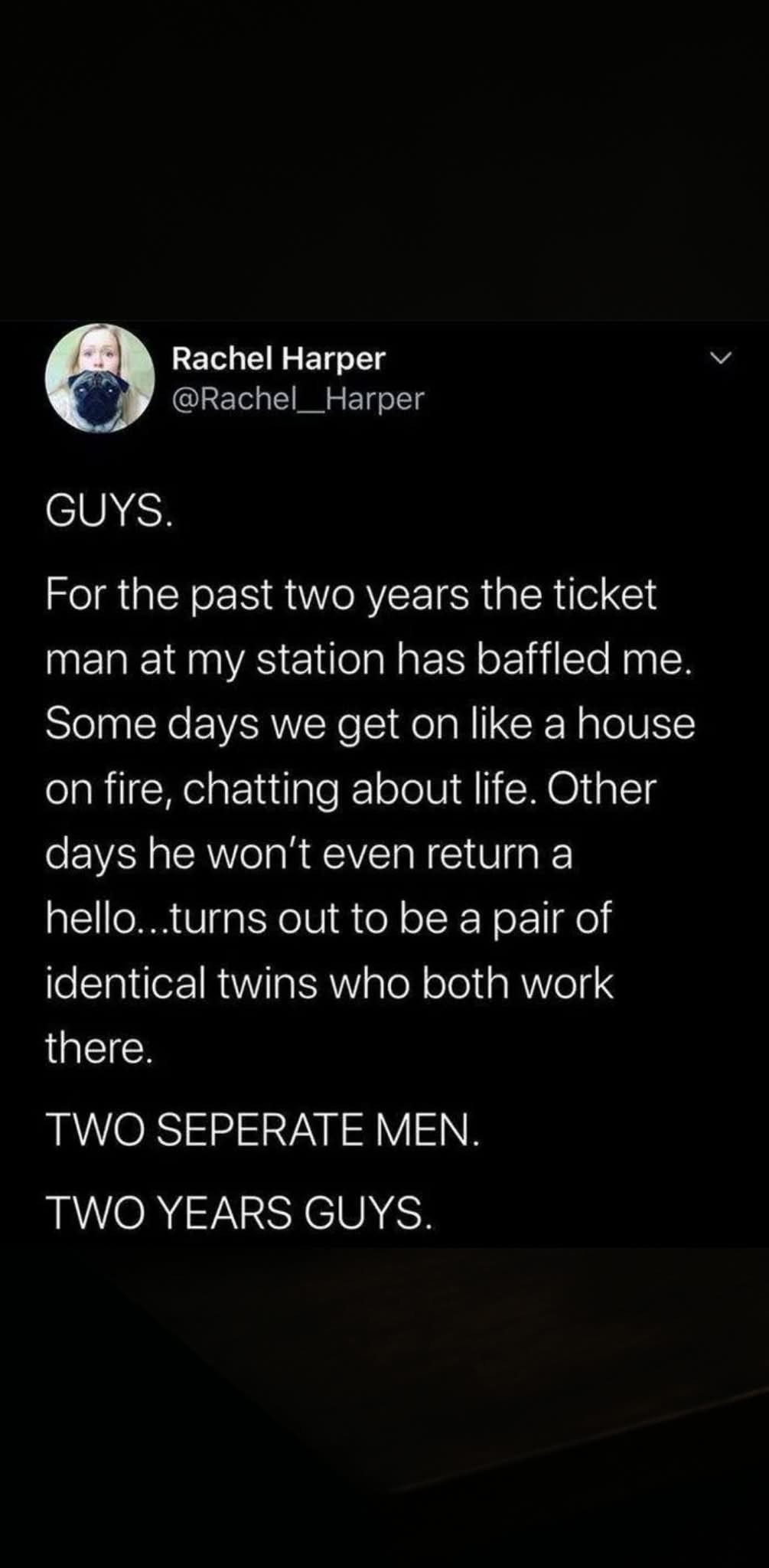 Imagine thinking you've made a connection for two years, but it's just identical twins.