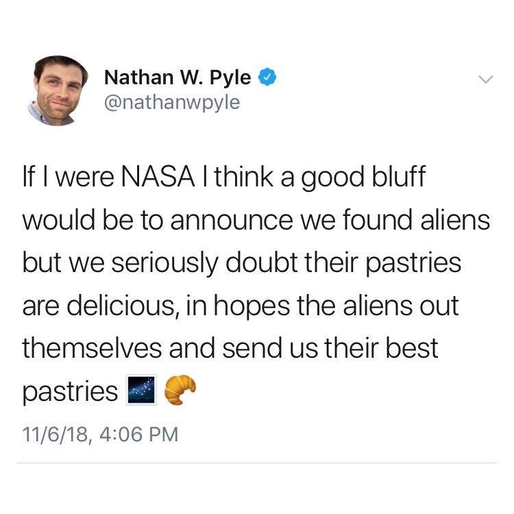 lol this tweet is hilarious. NASA should totally do this to get alien pastries