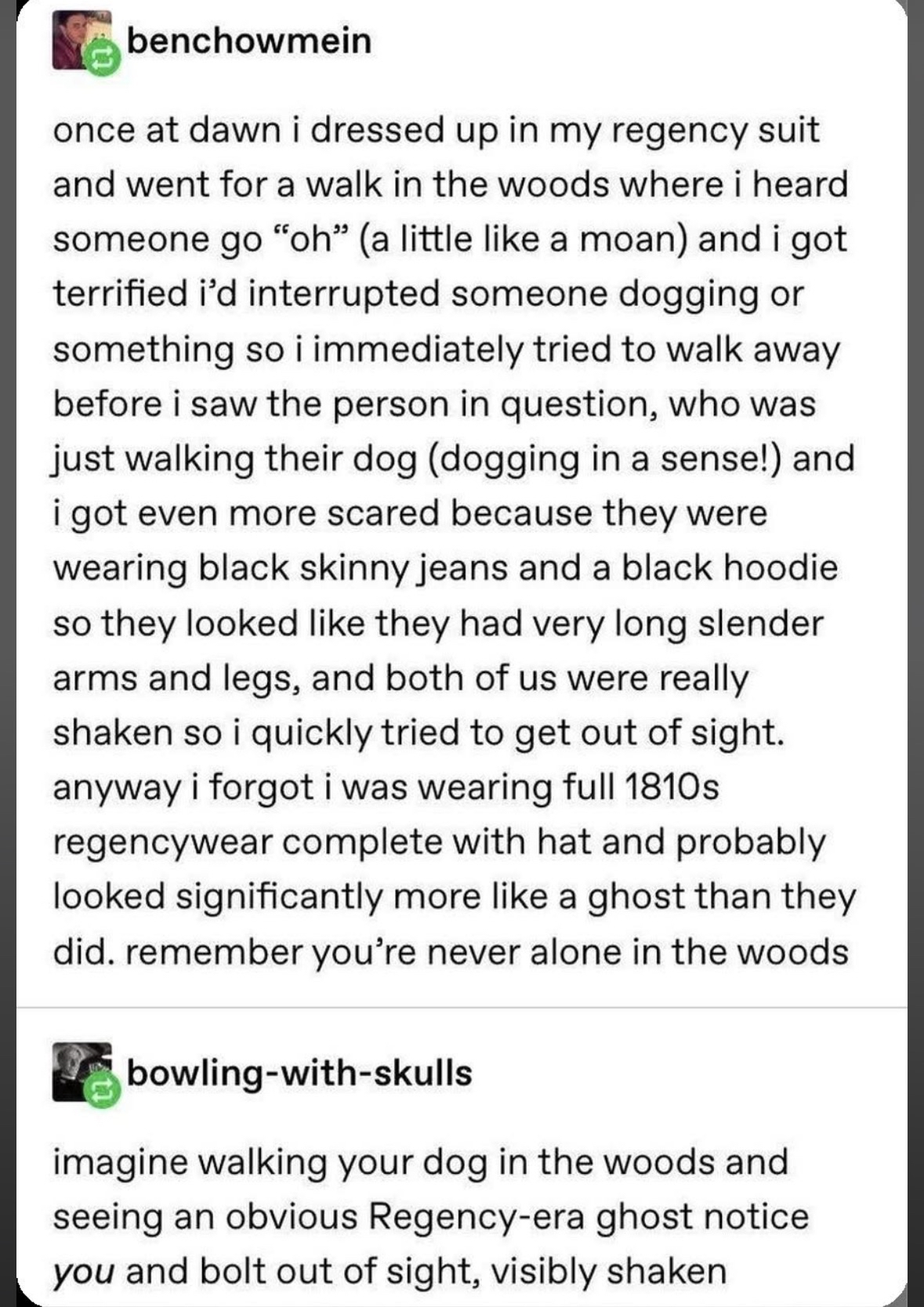 Imagine dressing like a ghost from the 1800s to walk in the woods and accidentally scaring someone who was just walking their dog