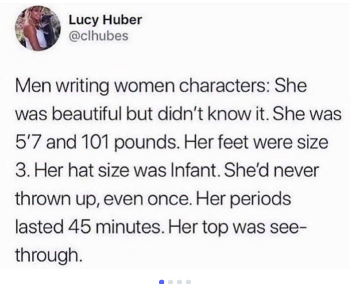 Lmao, "her hat size was infant" is killing me. Men always write the weirdest female characters.