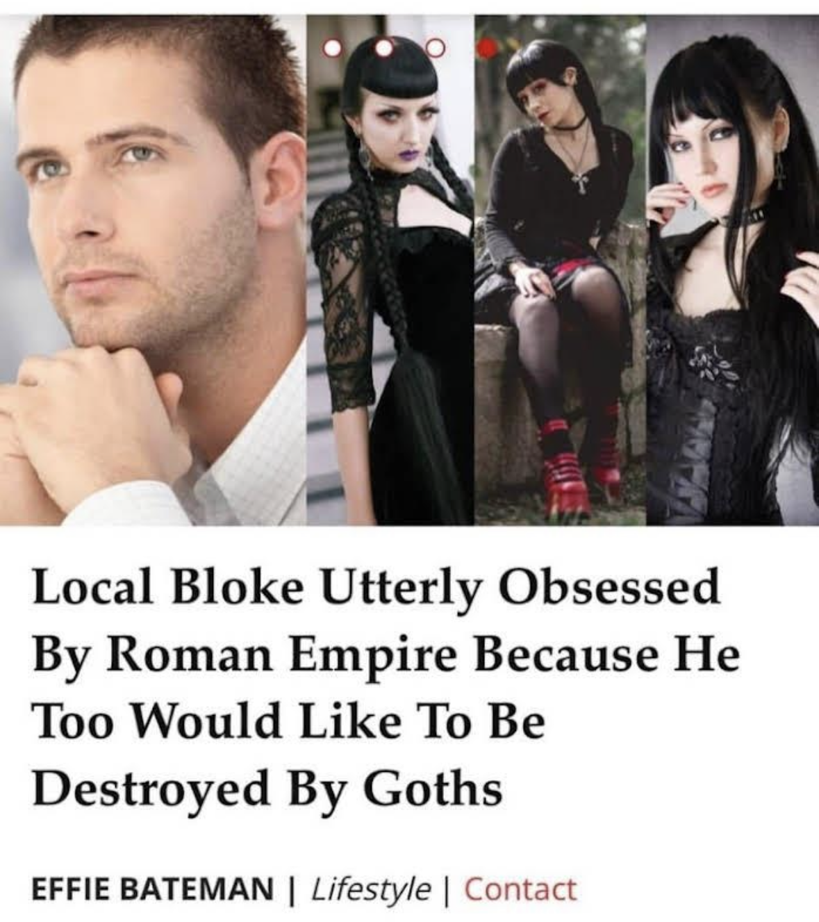 This article is basically saying 'guys obsessed with the Roman Empire also just want to be destroyed by goths'