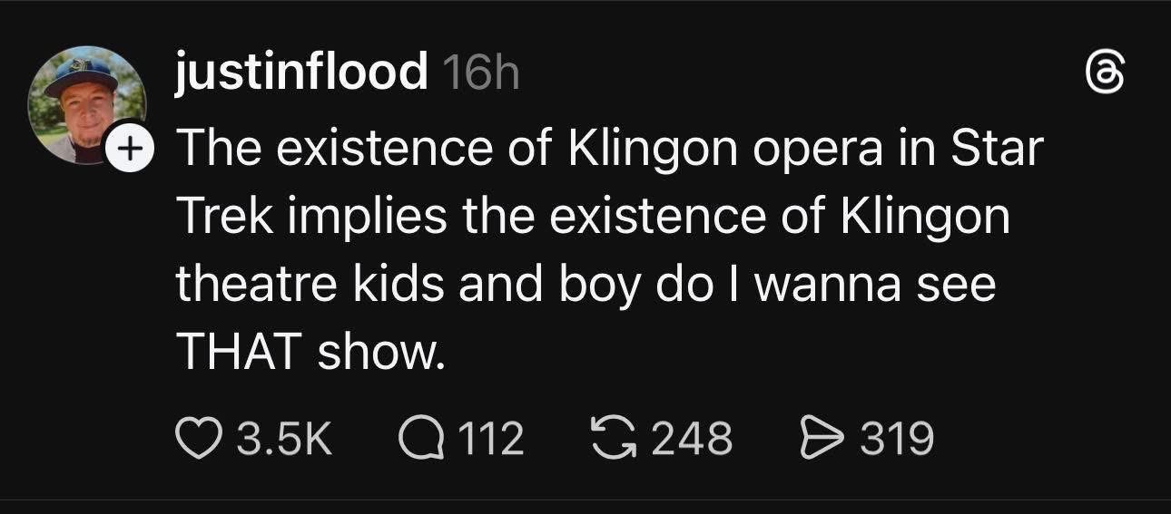 Klingon theatre kids sound like they'd put on a DRAMATIC show, I need to see it.