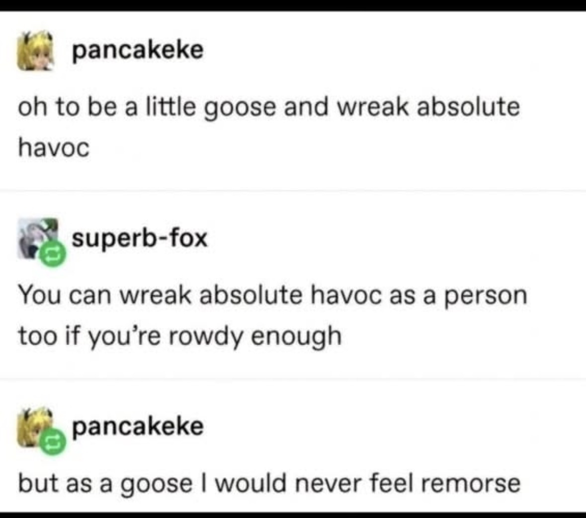 Why I want to be a goose: wreaking havoc with no remorse