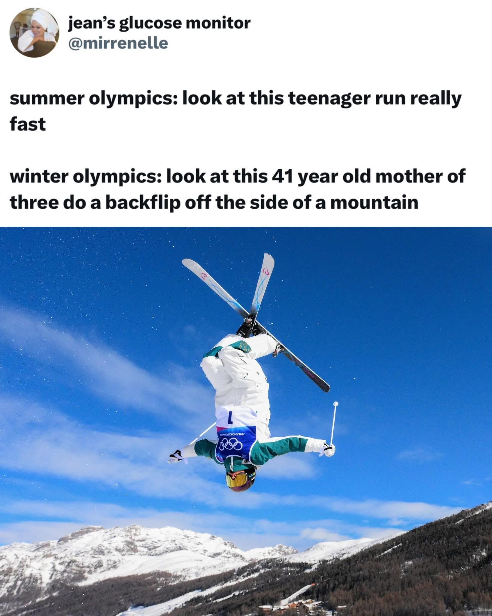 Summer Olympics is all about teens running fast, but Winter Olympics is where the real action is with older moms doing backflips.