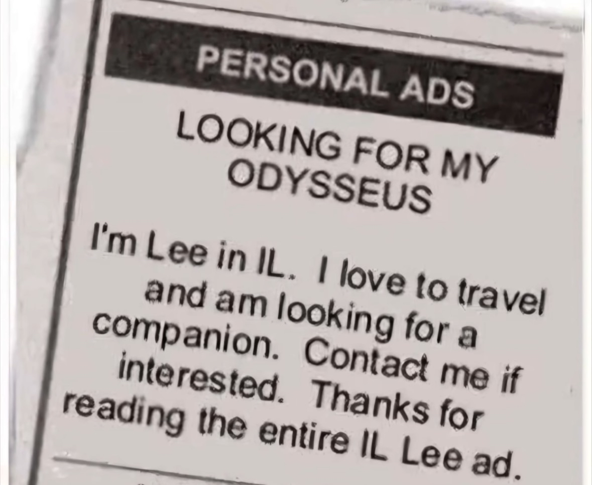 Someone wrote a whole personal ad just to make a pun about 'I Love Lucy' and Odysseus. I'm dead.