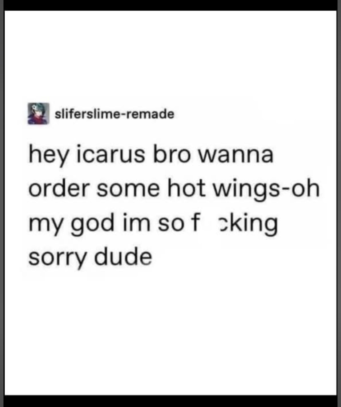 When you wanna order hot wings but remember Icarus flew too close to the sun