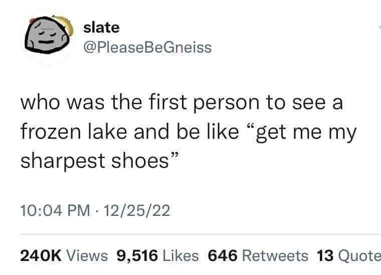 Seriously, who looked at a frozen lake and thought 'time for ice skates'