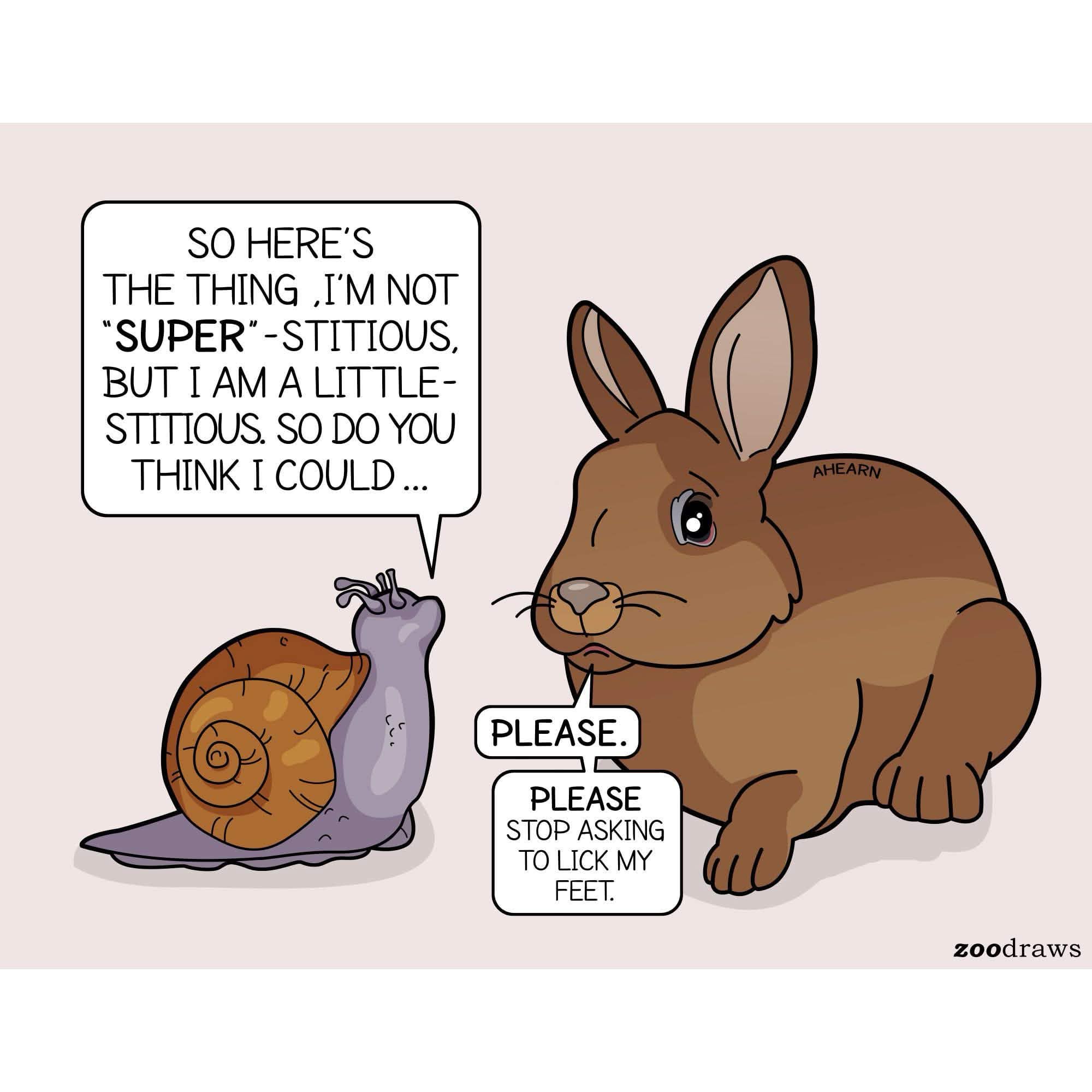 When you're supersticious about superstitions but still ask a rabbit to lick your feet