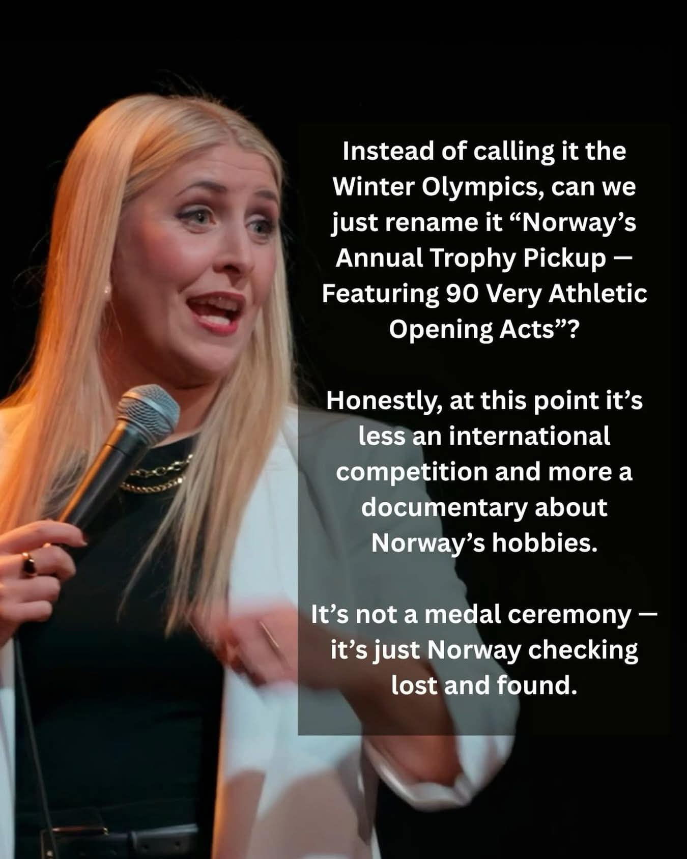 This person thinks the Winter Olympics should be called "Norway's Annual Trophy Pickup featuring 90 Very Athletic Opening Acts." I'm not mad about it.