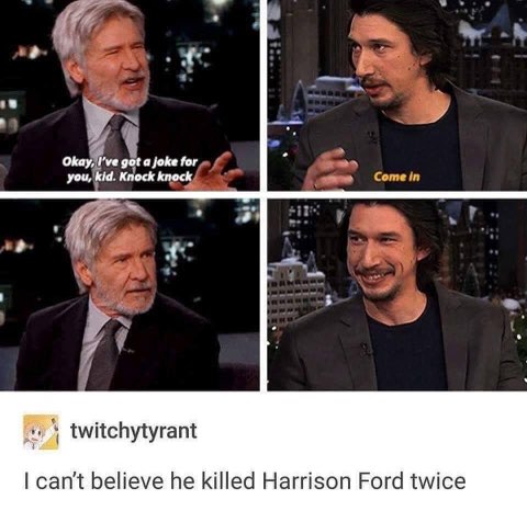 This meme is basically Harrison Ford telling a knock-knock joke to Adam Driver, who interrupts him with 'Come in' instead of 'Who's there'.