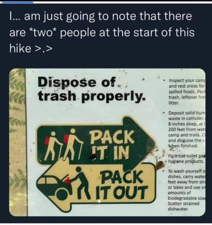 When you see the 'pack it in, pack it out' sign but there are only two people to carry everything