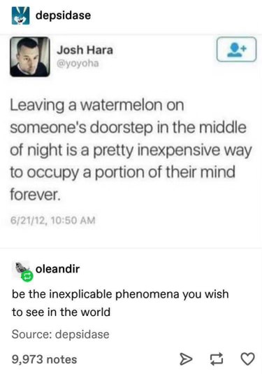 This tweet is about leaving a watermelon on someone's doorstep at night to mess with their heads forever