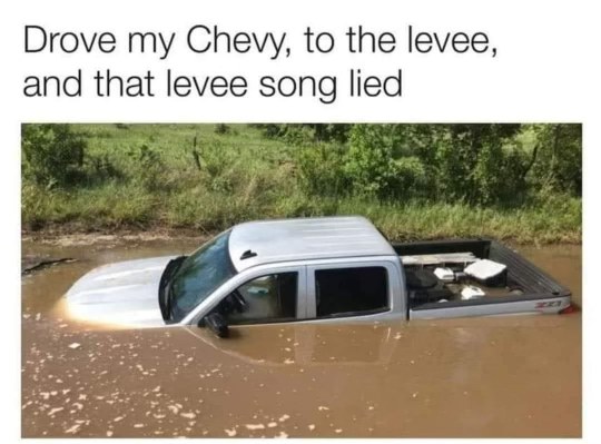 When you take the lyrics of 'Chevy Levee' a little too literally