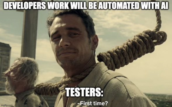 Developers when they hear AI's gonna automate their jobs, but the testers are just like 'first time?'