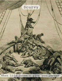 When life doesn't give you lemons, you get scurvy on a ship