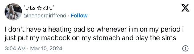 When your Macbook is your heating pad and your Sims addiction is your pain relief