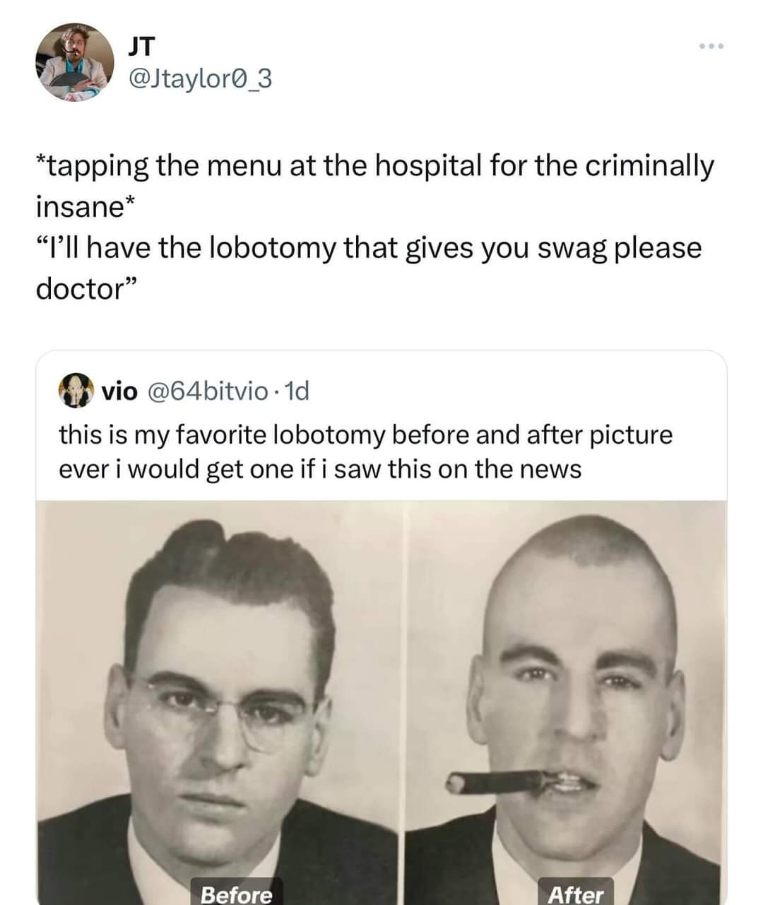 This tweet is hilarious. They want the lobotomy that gives you swag, and the before/after pic is wild.