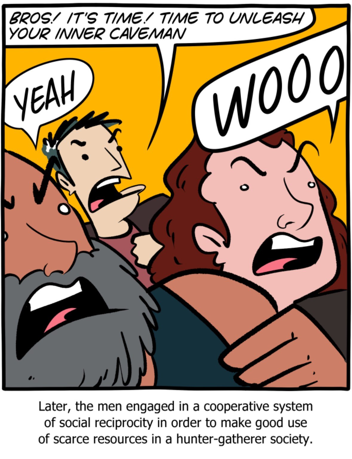 Everyone thinks they're going full caveman but then they engage in complex social cooperation. lol