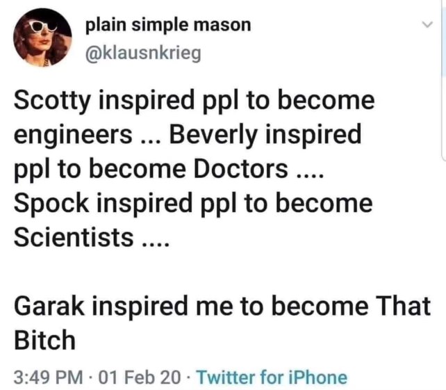 Star Trek characters inspired people to do things, but Garak inspired me to be That Bitch