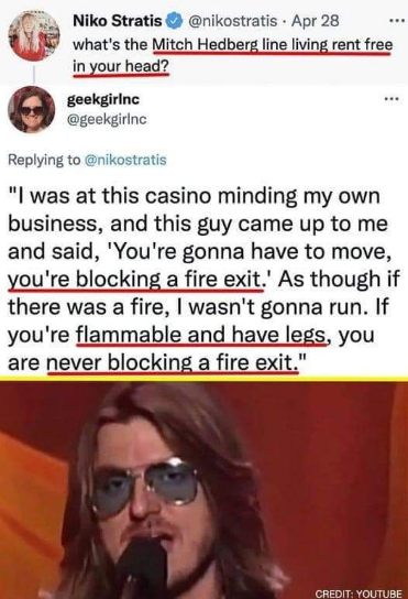 Mitch Hedberg's logic about fire exits is the kind of thing that'd get stuck in my head forever
