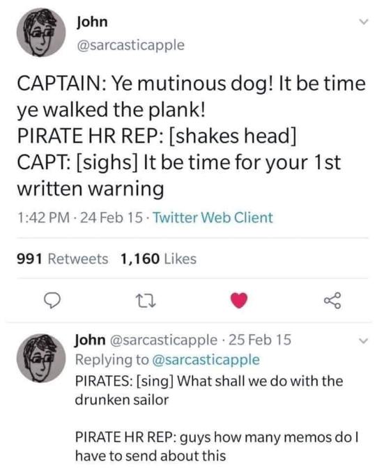 When the pirate captain tries to fire someone but the HR rep is there with progressive discipline.