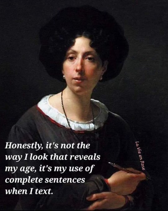 Lol, wait, so using full sentences when I text means I'm old? So true.